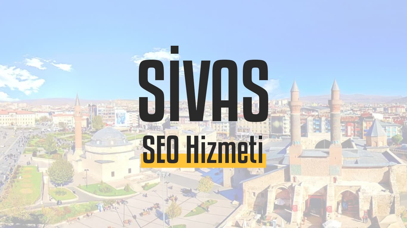 Sivas SEO Hizmeti